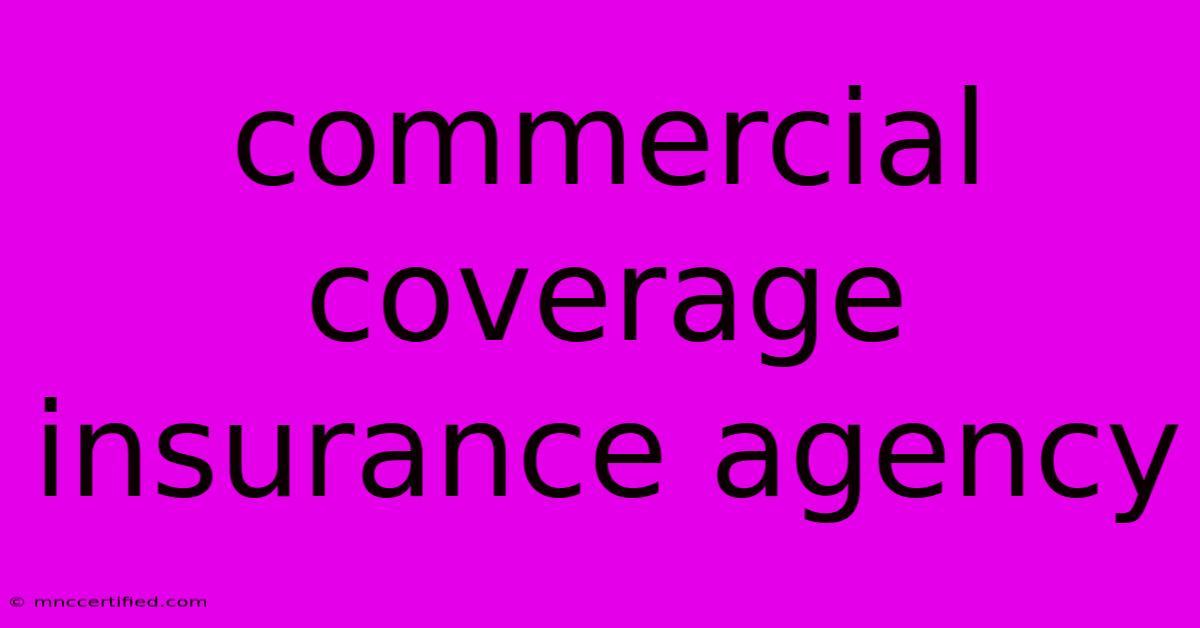 Commercial Coverage Insurance Agency