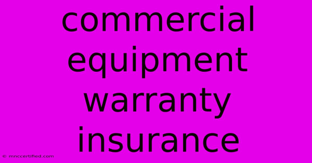 Commercial Equipment Warranty Insurance