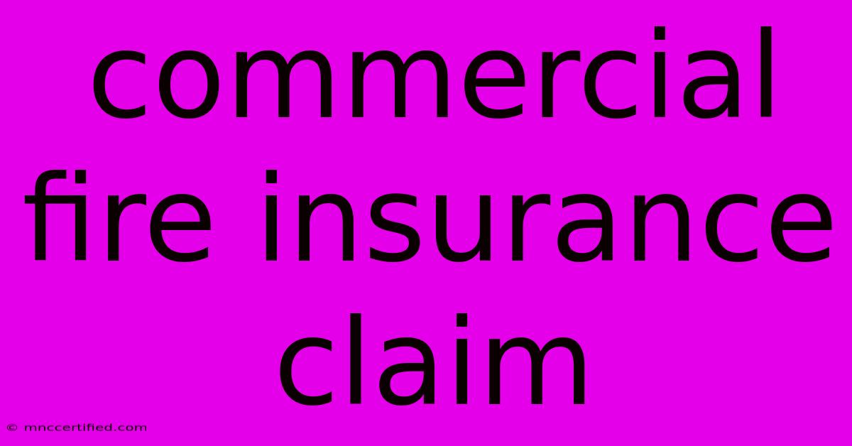 Commercial Fire Insurance Claim