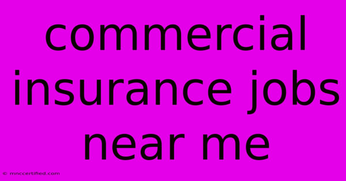 Commercial Insurance Jobs Near Me