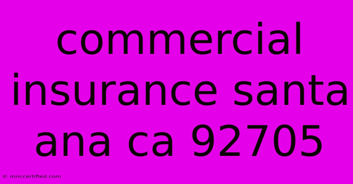 Commercial Insurance Santa Ana Ca 92705