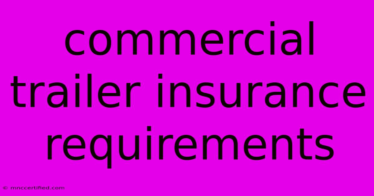 Commercial Trailer Insurance Requirements