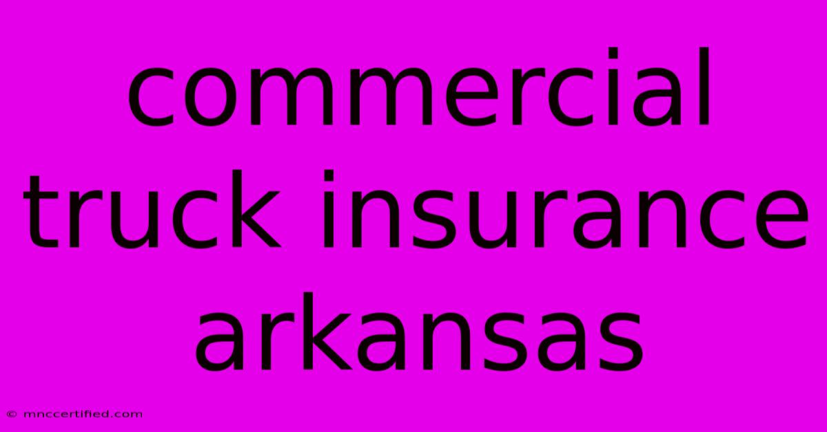 Commercial Truck Insurance Arkansas