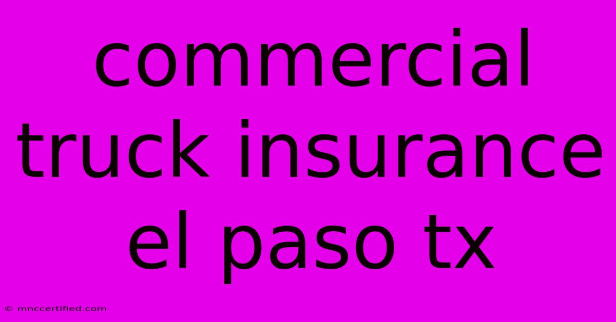 Commercial Truck Insurance El Paso Tx