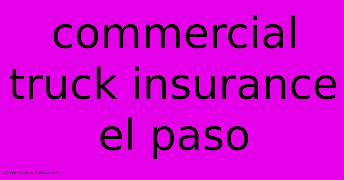 Commercial Truck Insurance El Paso