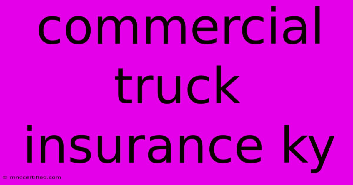 Commercial Truck Insurance Ky