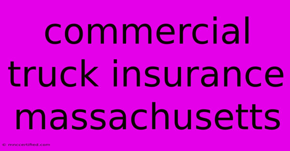 Commercial Truck Insurance Massachusetts