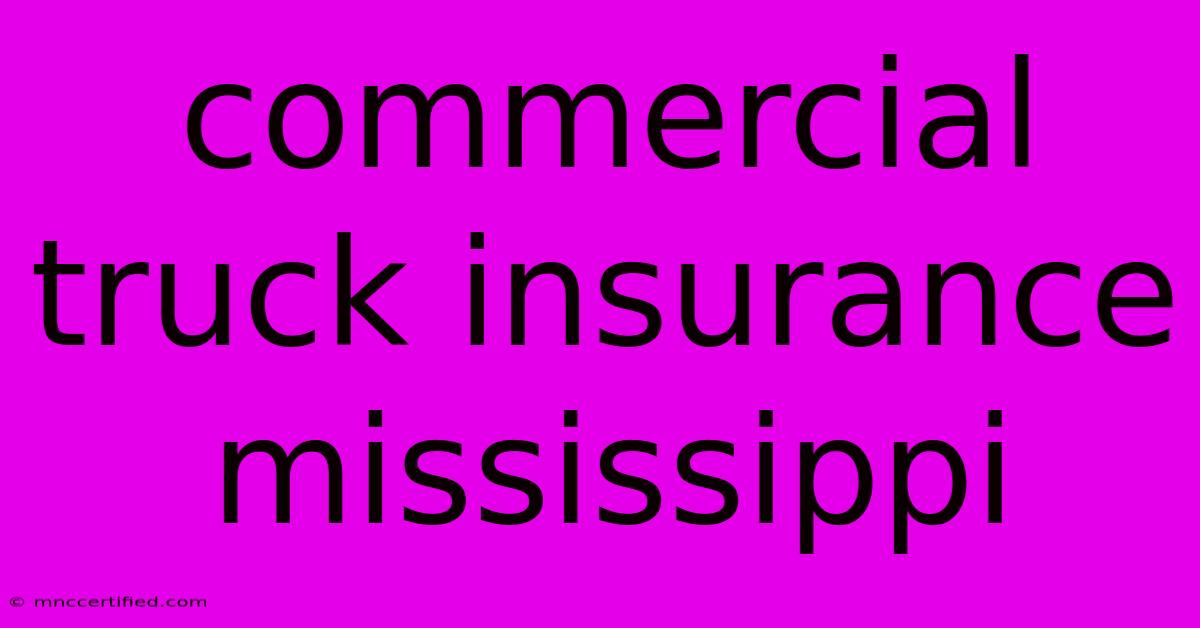 Commercial Truck Insurance Mississippi