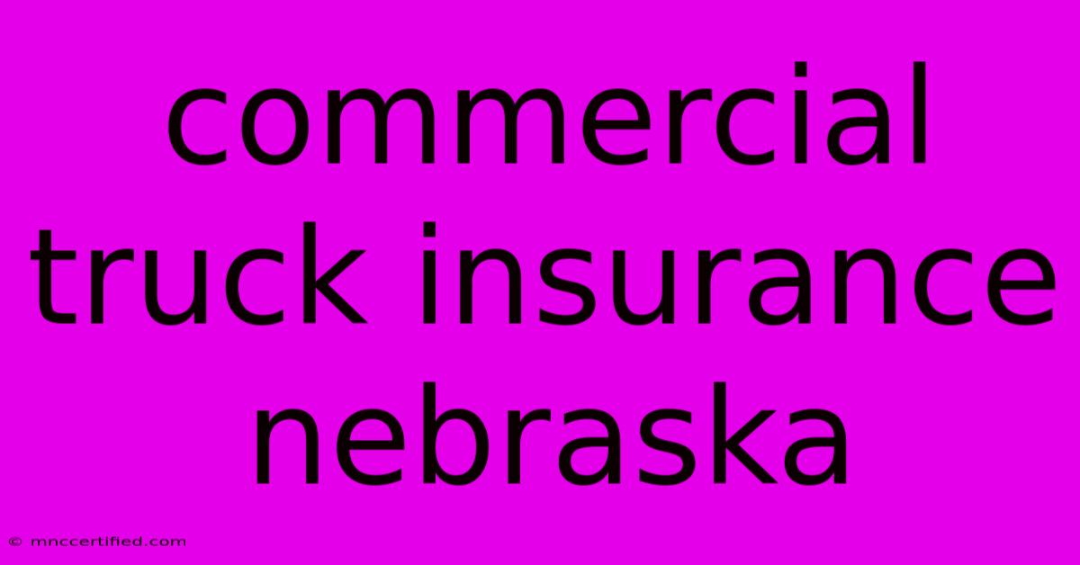 Commercial Truck Insurance Nebraska