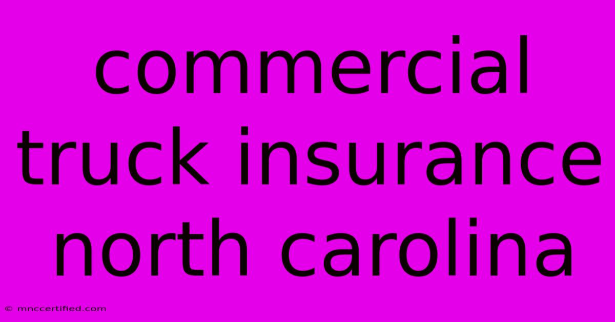 Commercial Truck Insurance North Carolina