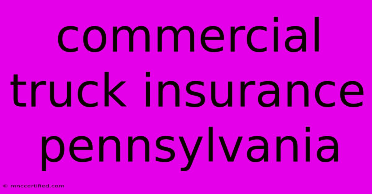 Commercial Truck Insurance Pennsylvania