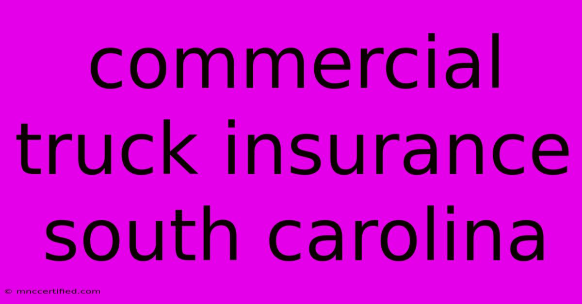 Commercial Truck Insurance South Carolina