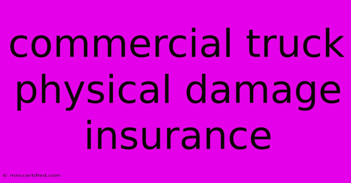 Commercial Truck Physical Damage Insurance