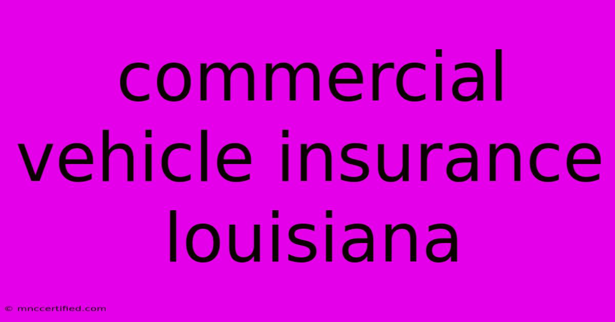 Commercial Vehicle Insurance Louisiana