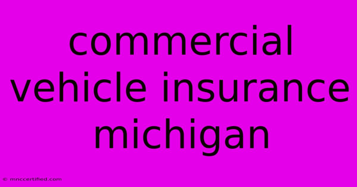 Commercial Vehicle Insurance Michigan