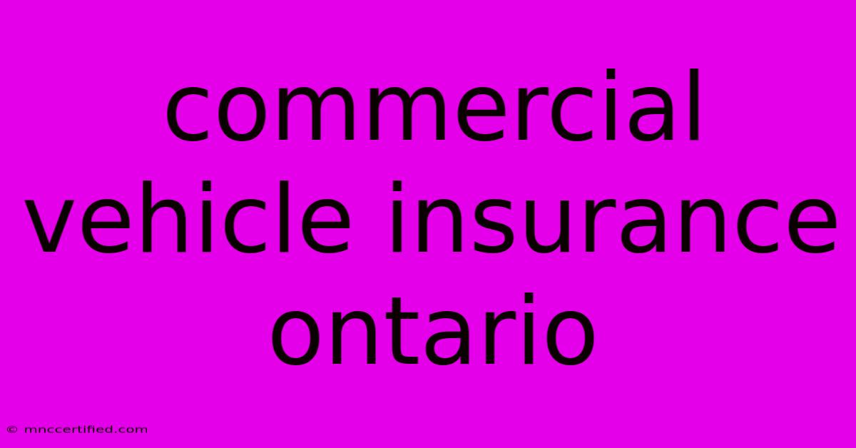 Commercial Vehicle Insurance Ontario