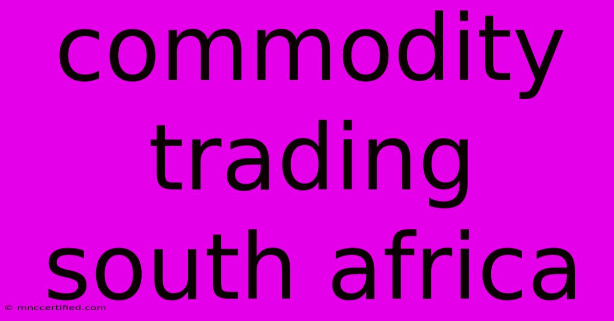 Commodity Trading South Africa