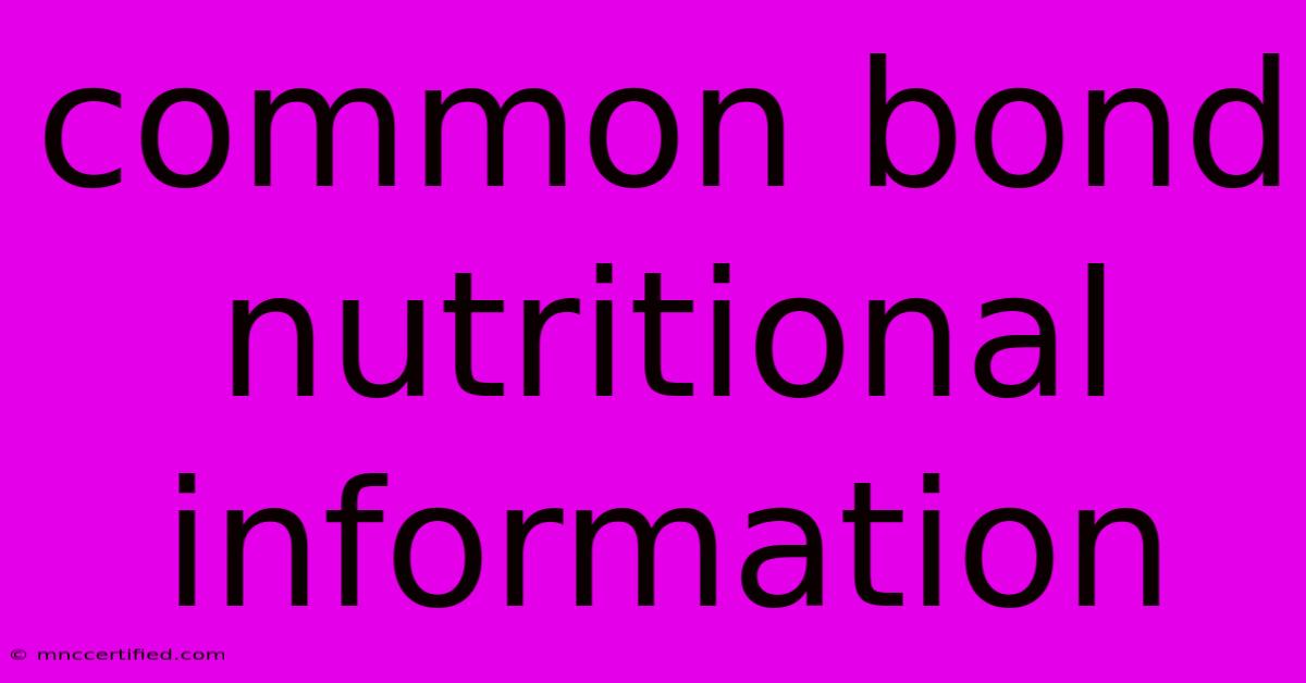 Common Bond Nutritional Information