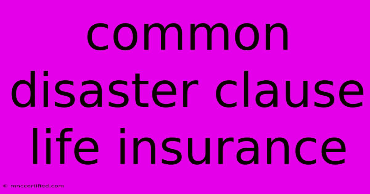 Common Disaster Clause Life Insurance