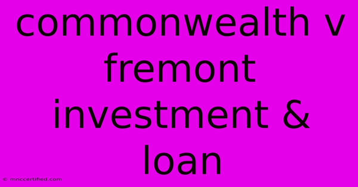 Commonwealth V  Fremont Investment & Loan