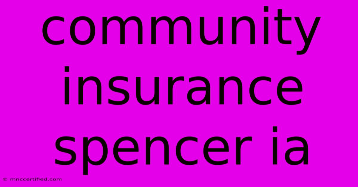 Community Insurance Spencer Ia