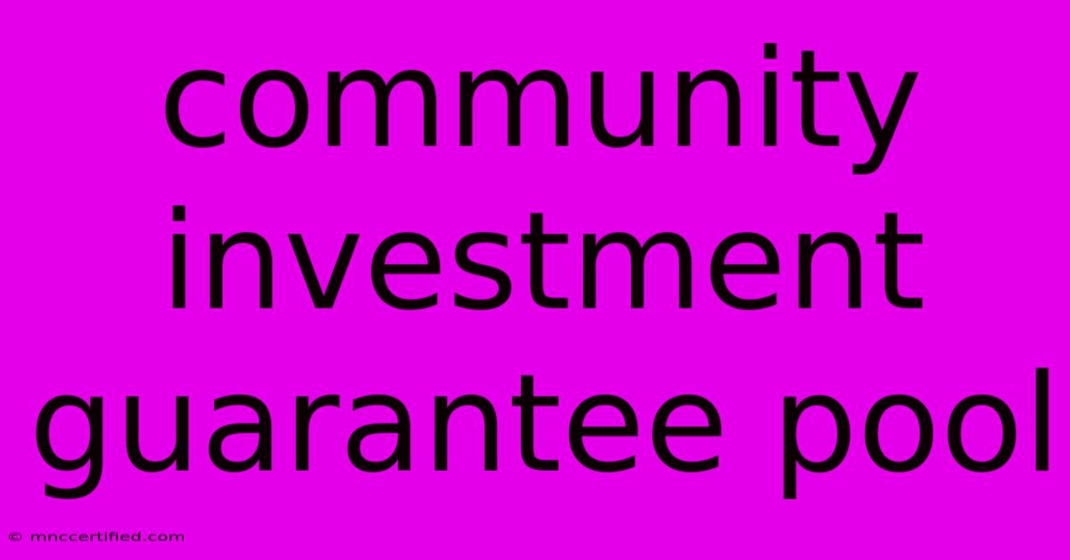 Community Investment Guarantee Pool