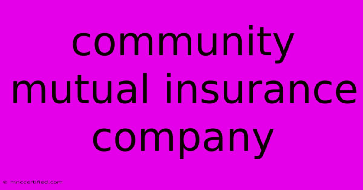 Community Mutual Insurance Company