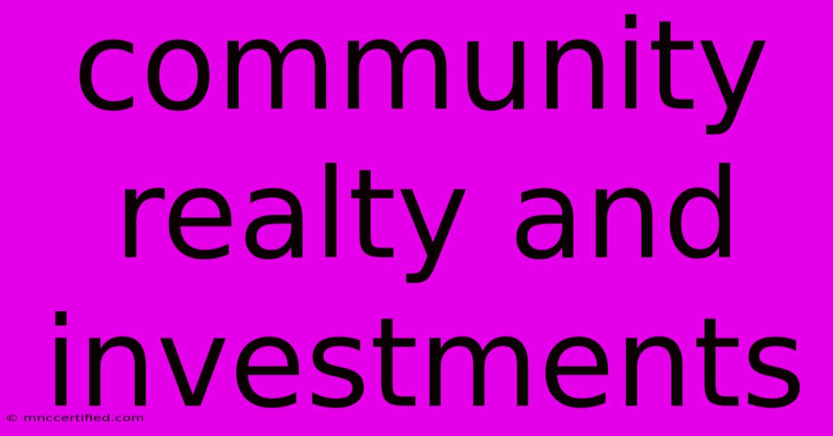 Community Realty And Investments