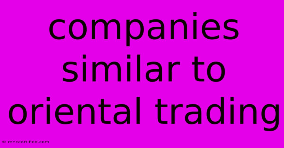 Companies Similar To Oriental Trading