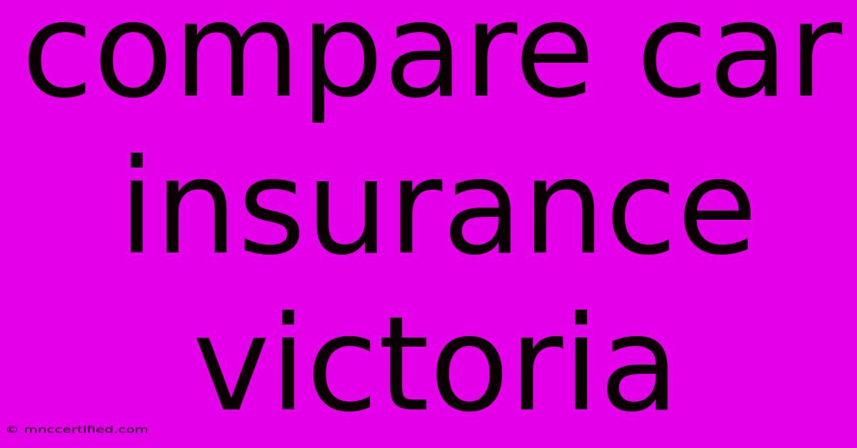 Compare Car Insurance Victoria