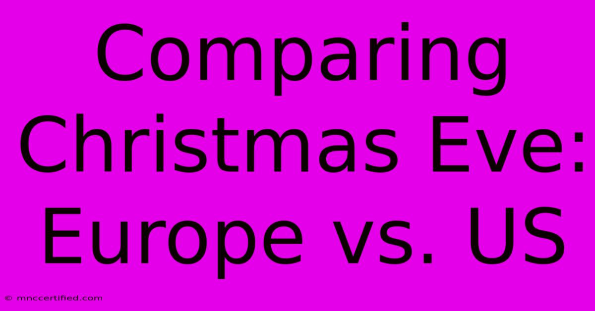 Comparing Christmas Eve: Europe Vs. US