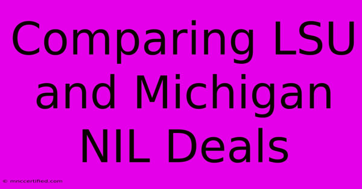 Comparing LSU And Michigan NIL Deals