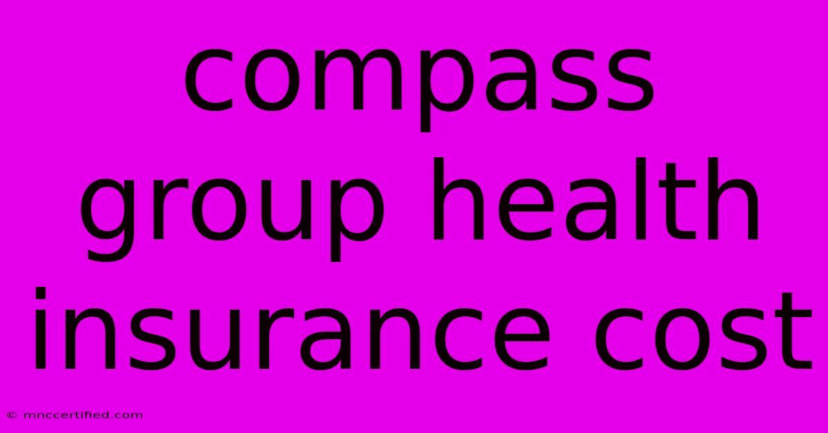 Compass Group Health Insurance Cost