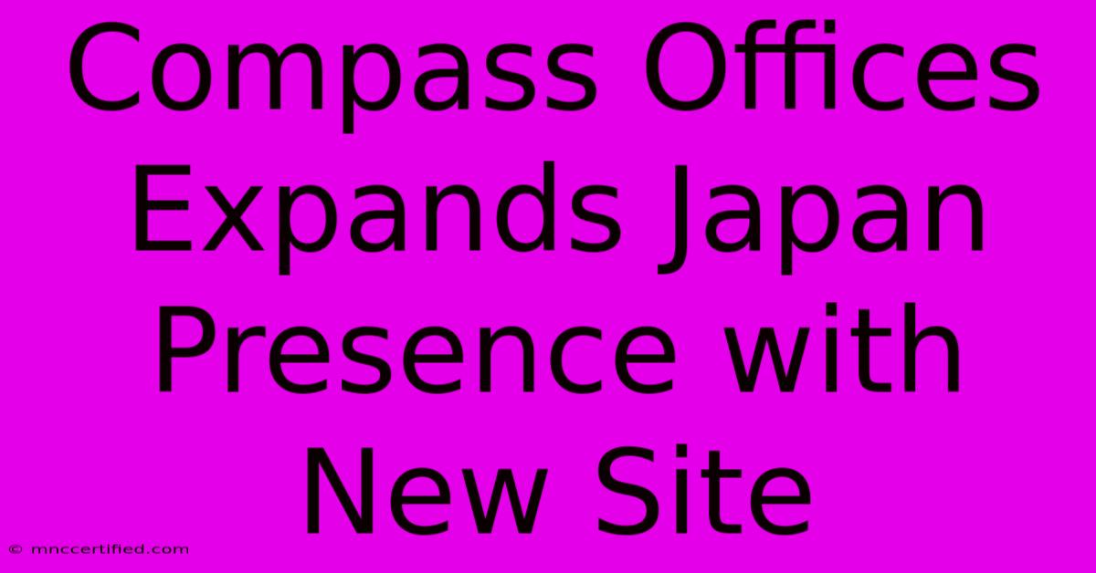 Compass Offices Expands Japan Presence With New Site