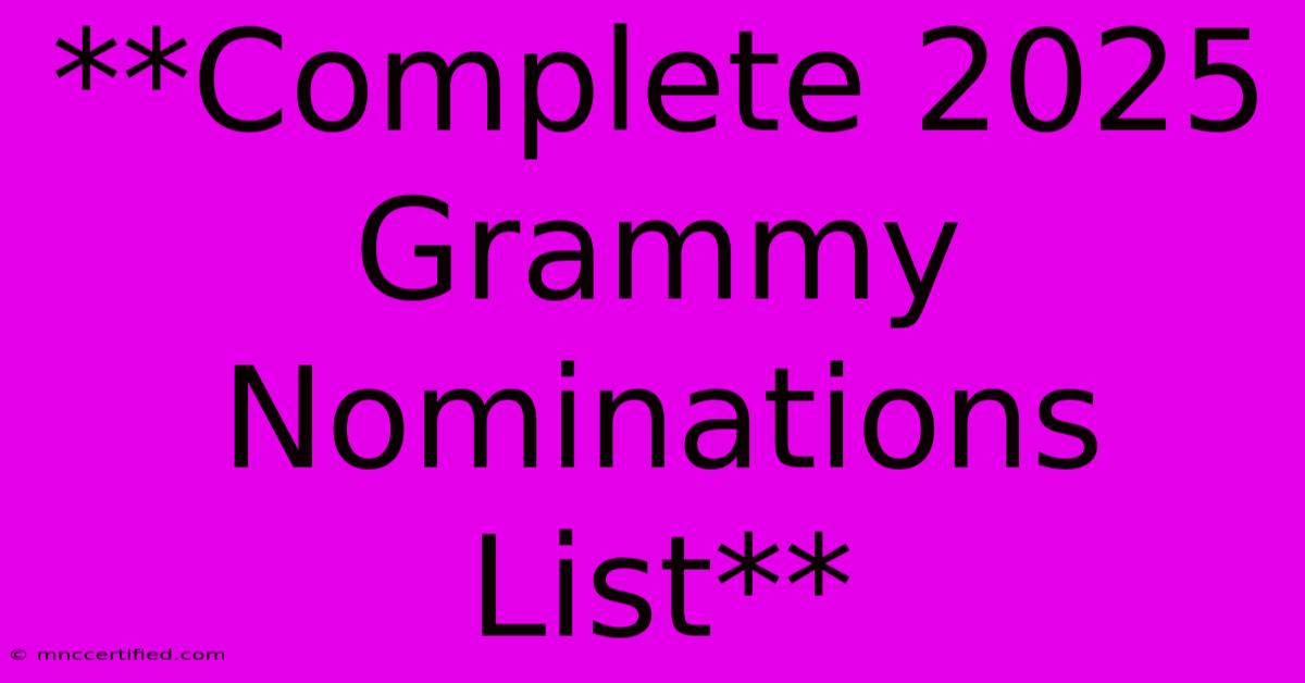 **Complete 2025 Grammy Nominations List**