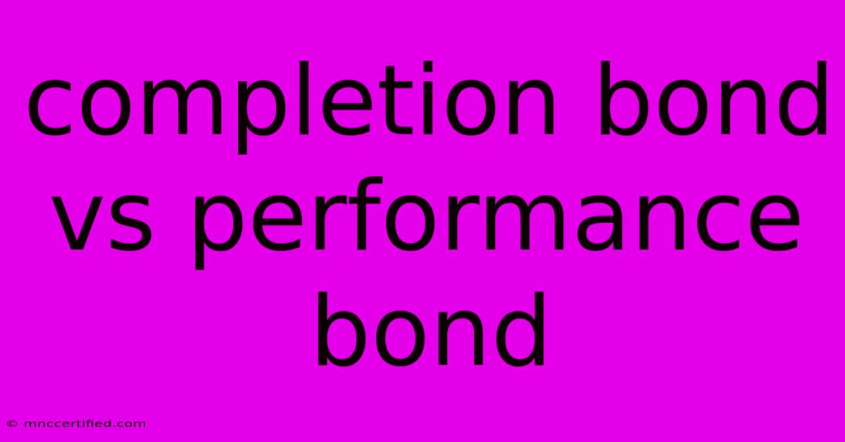 Completion Bond Vs Performance Bond