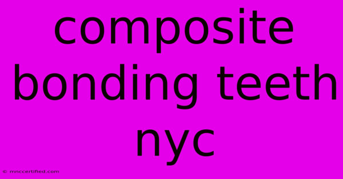 Composite Bonding Teeth Nyc