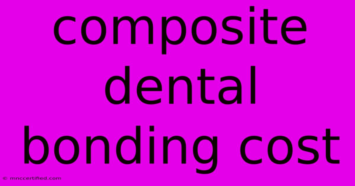 Composite Dental Bonding Cost