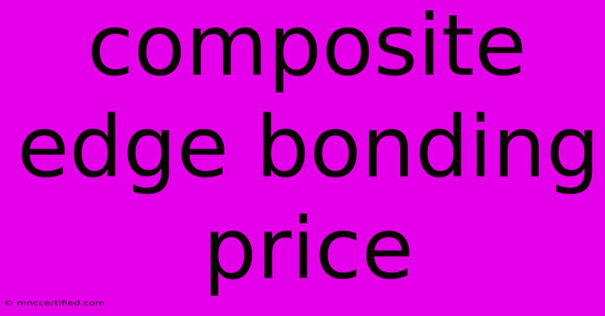 Composite Edge Bonding Price