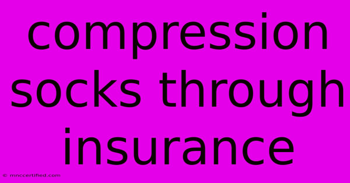 Compression Socks Through Insurance