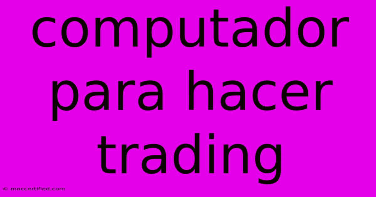 Computador Para Hacer Trading