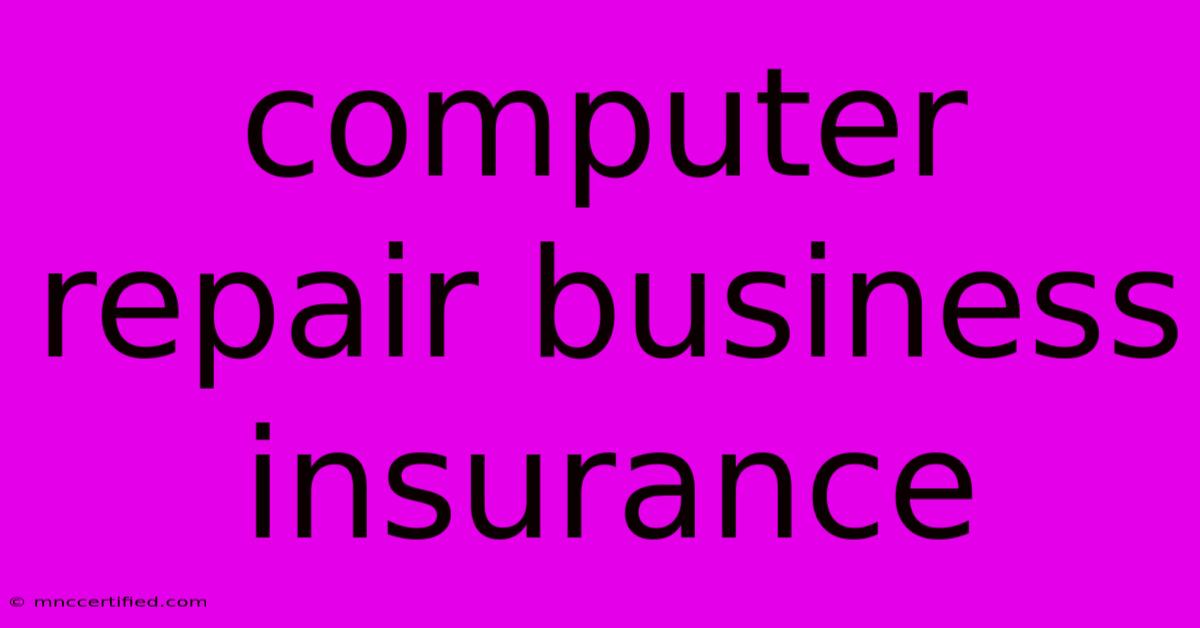 Computer Repair Business Insurance