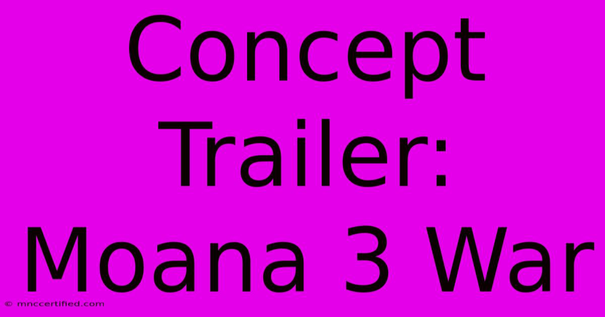 Concept Trailer: Moana 3 War