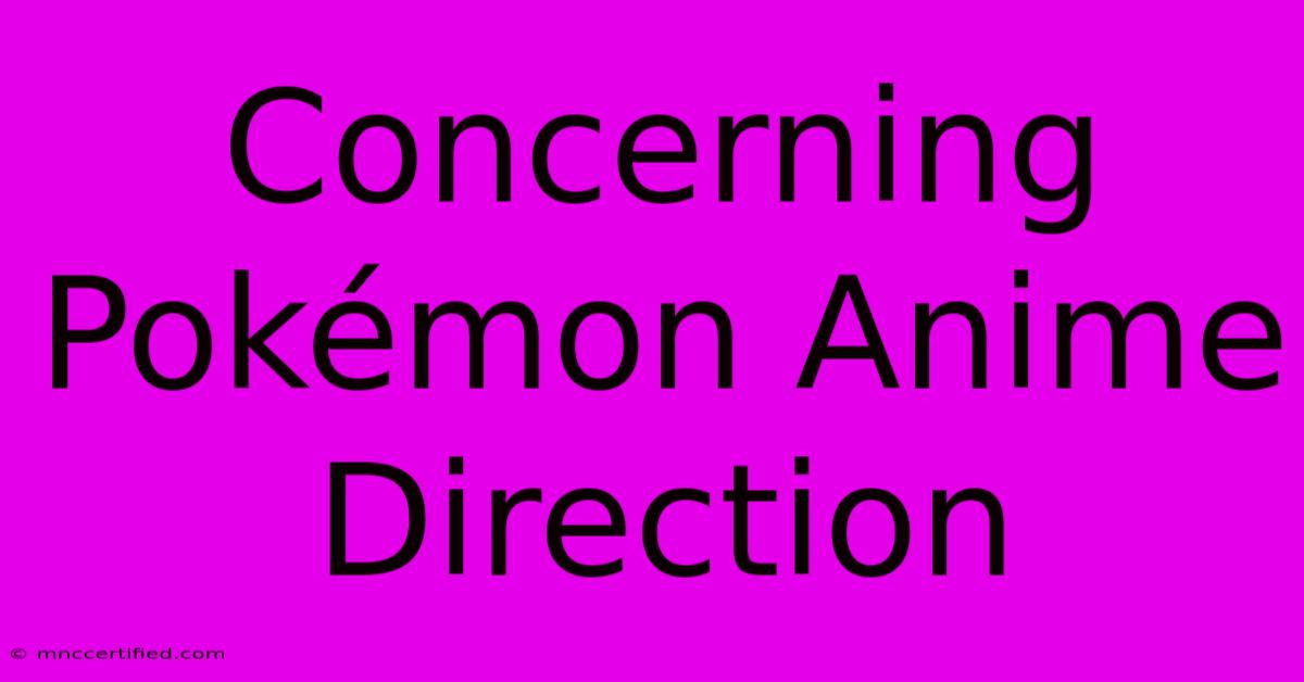 Concerning Pokémon Anime Direction