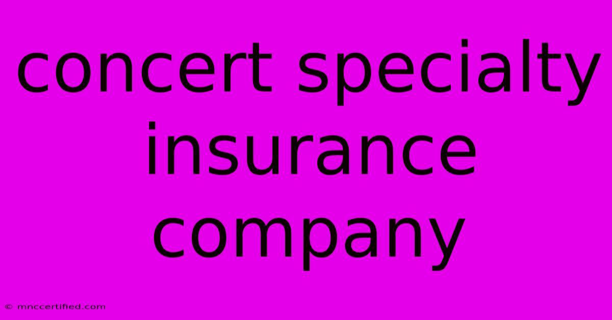 Concert Specialty Insurance Company