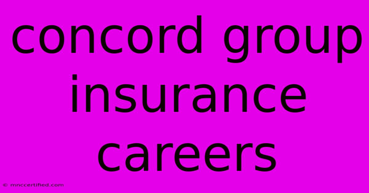 Concord Group Insurance Careers