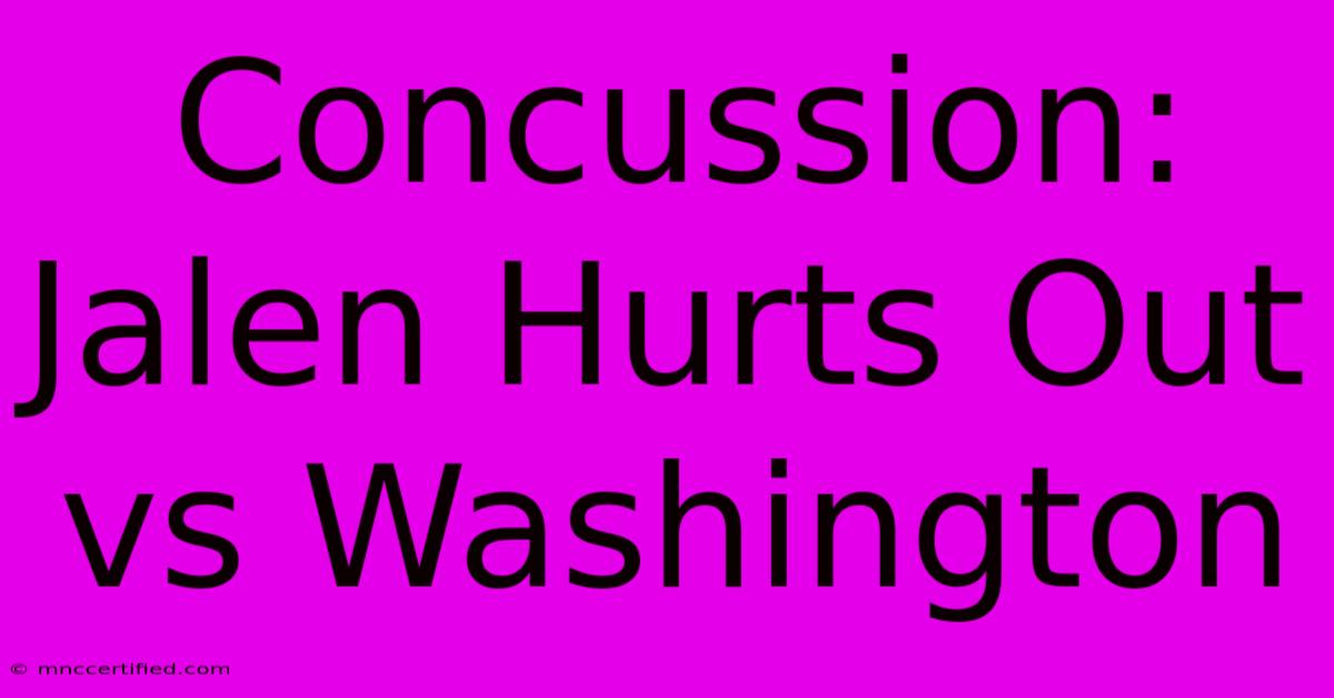 Concussion: Jalen Hurts Out Vs Washington