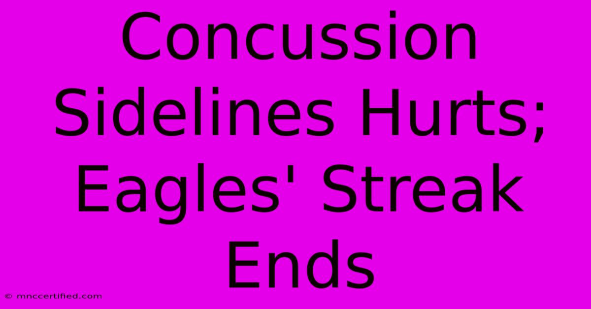 Concussion Sidelines Hurts; Eagles' Streak Ends