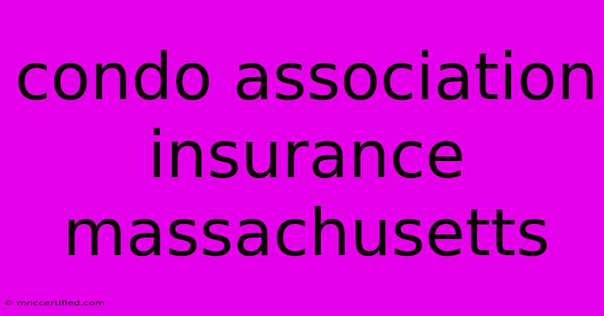 Condo Association Insurance Massachusetts