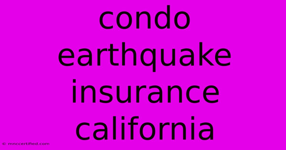 Condo Earthquake Insurance California